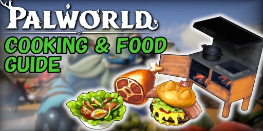 Palworld Food Guide 2026: Best Recipes, Ingredients & Storage